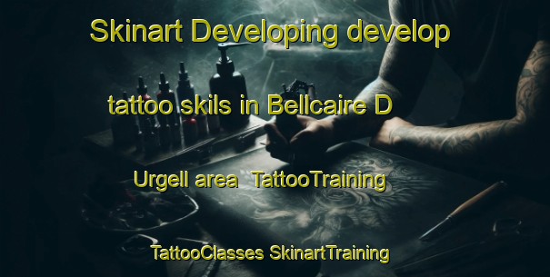 Skinart Developing develop tattoo skils in Bellcaire D Urgell area | #TattooTraining #TattooClasses #SkinartTraining-Spain