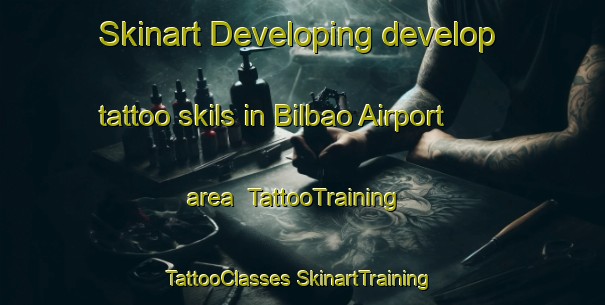 Skinart Developing develop tattoo skils in Bilbao Airport area | #TattooTraining #TattooClasses #SkinartTraining-Spain