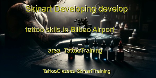 Skinart Developing develop tattoo skils in Bilbao Airport area | #TattooTraining #TattooClasses #SkinartTraining-Spain