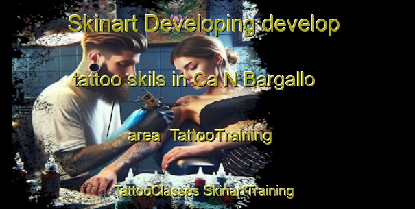 Skinart Developing develop tattoo skils in Ca N Bargallo area | #TattooTraining #TattooClasses #SkinartTraining-Spain