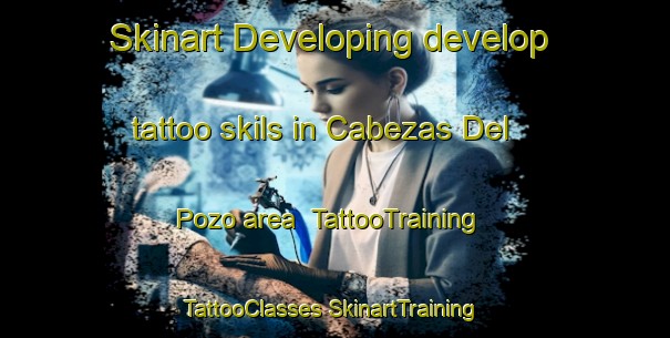 Skinart Developing develop tattoo skils in Cabezas Del Pozo area | #TattooTraining #TattooClasses #SkinartTraining-Spain