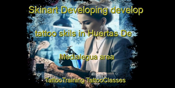 Skinart Developing develop tattoo skils in Huertas De Medialegua area | #TattooTraining #TattooClasses #SkinartTraining-Spain