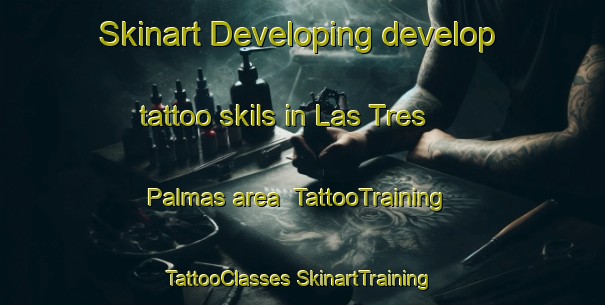 Skinart Developing develop tattoo skils in Las Tres Palmas area | #TattooTraining #TattooClasses #SkinartTraining-Spain