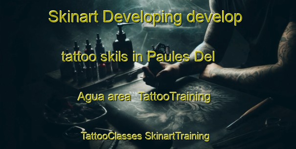 Skinart Developing develop tattoo skils in Paules Del Agua area | #TattooTraining #TattooClasses #SkinartTraining-Spain