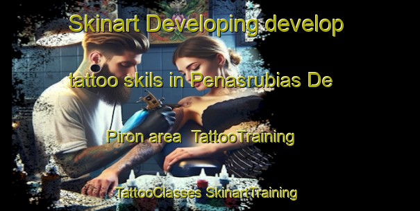 Skinart Developing develop tattoo skils in Penasrubias De Piron area | #TattooTraining #TattooClasses #SkinartTraining-Spain