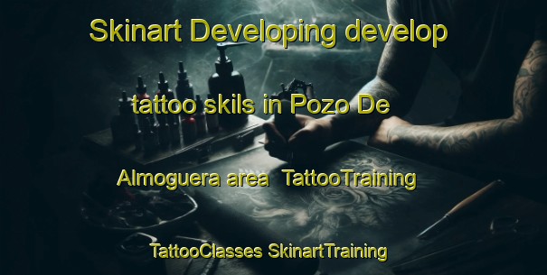 Skinart Developing develop tattoo skils in Pozo De Almoguera area | #TattooTraining #TattooClasses #SkinartTraining-Spain