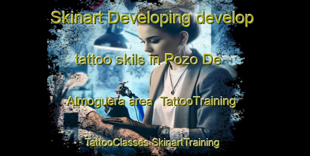 Skinart Developing develop tattoo skils in Pozo De Almoguera area | #TattooTraining #TattooClasses #SkinartTraining-Spain