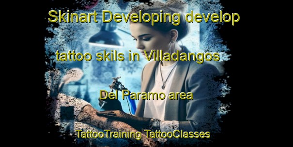 Skinart Developing develop tattoo skils in Villadangos Del Paramo area | #TattooTraining #TattooClasses #SkinartTraining-Spain