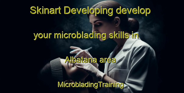 Skinart Developing develop your microblading skills in Albatana area | #MicrobladingTraining #MicrobladingClasses #SkinartTraining-Spain