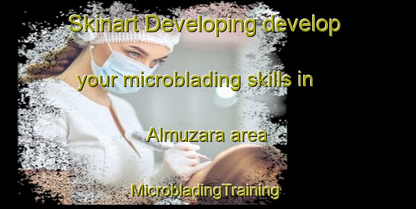 Skinart Developing develop your microblading skills in Almuzara area | #MicrobladingTraining #MicrobladingClasses #SkinartTraining-Spain