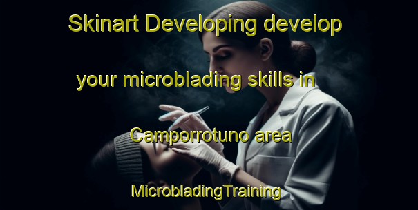 Skinart Developing develop your microblading skills in Camporrotuno area | #MicrobladingTraining #MicrobladingClasses #SkinartTraining-Spain