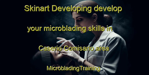 Skinart Developing develop your microblading skills in Caserio Comisario area | #MicrobladingTraining #MicrobladingClasses #SkinartTraining-Spain