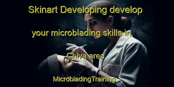 Skinart Developing develop your microblading skills in Chiva area | MicrobladingTraining | MicrobladingClasses | SkinartTraining-Spain