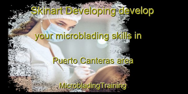 Skinart Developing develop your microblading skills in Puerto Canteras area | #MicrobladingTraining #MicrobladingClasses #SkinartTraining-Spain