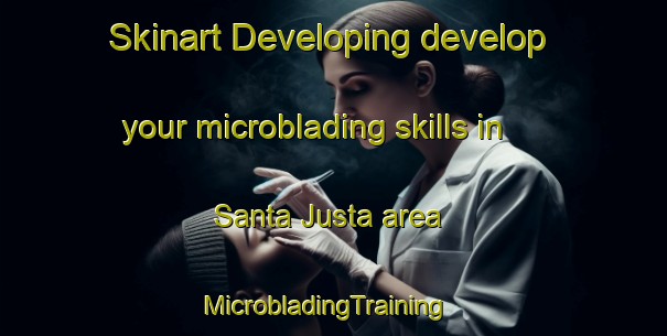 Skinart Developing develop your microblading skills in Santa Justa area | MicrobladingTraining | MicrobladingClasses | SkinartTraining-Spain