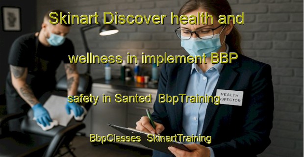 Skinart Discover health and wellness in implement BBP safety in Santed | BbpTraining | BbpClasses | SkinartTraining-Spain