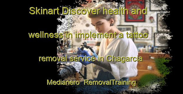 Skinart Discover health and wellness in implement a tattoo removal service in Chagarcia Medianero | RemovalTraining | RemovalClasses | SkinartTraining-Spain