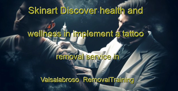 Skinart Discover health and wellness in implement a tattoo removal service in Valsalabroso | RemovalTraining | RemovalClasses | SkinartTraining-Spain