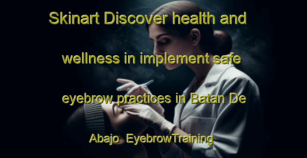 Skinart Discover health and wellness in implement safe eyebrow practices in Batan De Abajo | EyebrowTraining | EyebrowClasses | SkinartTraining-Spain