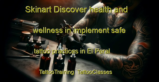 Skinart Discover health and wellness in implement safe tattoo practices in El Peral | TattooTraining | TattooClasses | SkinartTraining-Spain