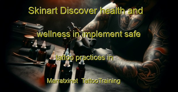 Skinart Discover health and wellness in implement safe tattoo practices in Marratxinet | TattooTraining | TattooClasses | SkinartTraining-Spain