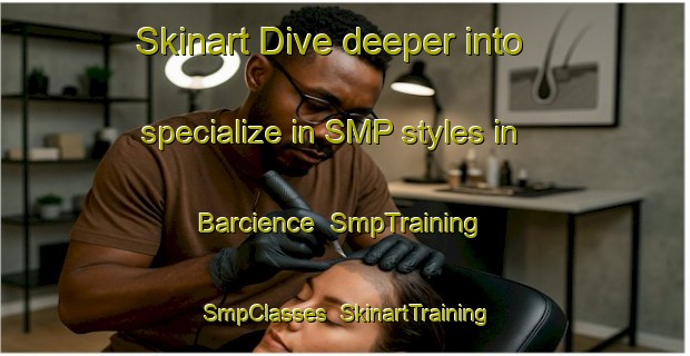 Skinart Dive deeper into specialize in SMP styles in Barcience | SmpTraining | SmpClasses | SkinartTraining-Spain
