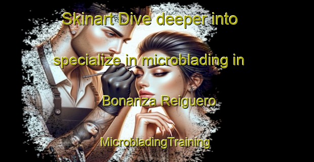 Skinart Dive deeper into specialize in microblading in Bonanza Reiguero | #MicrobladingTraining #MicrobladingClasses #SkinartTraining-Spain