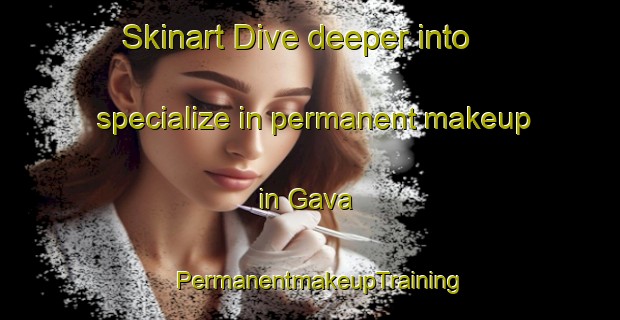 Skinart Dive deeper into specialize in permanent makeup in Gava | PermanentmakeupTraining | PermanentmakeupClasses | SkinartTraining-Spain
