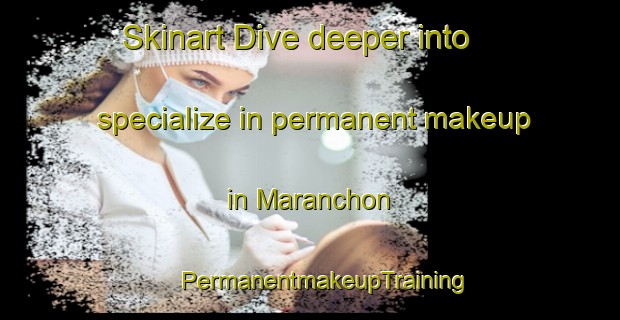 Skinart Dive deeper into specialize in permanent makeup in Maranchon | #PermanentmakeupTraining #PermanentmakeupClasses #SkinartTraining-Spain