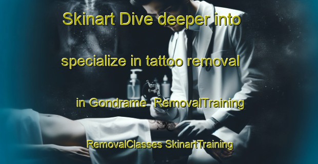 Skinart Dive deeper into specialize in tattoo removal in Gondrame | #RemovalTraining #RemovalClasses #SkinartTraining-Spain