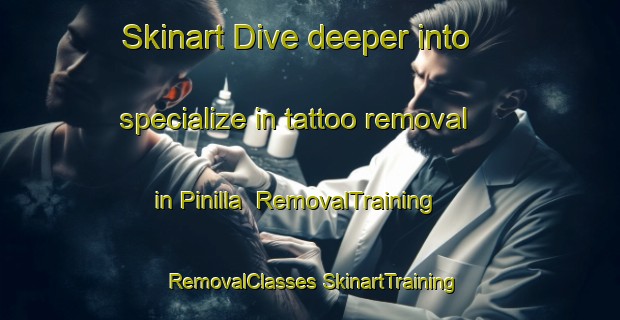 Skinart Dive deeper into specialize in tattoo removal in Pinilla | #RemovalTraining #RemovalClasses #SkinartTraining-Spain