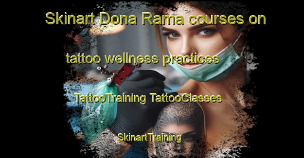 Skinart Dona Rama courses on tattoo wellness practices | #TattooTraining #TattooClasses #SkinartTraining-Spain