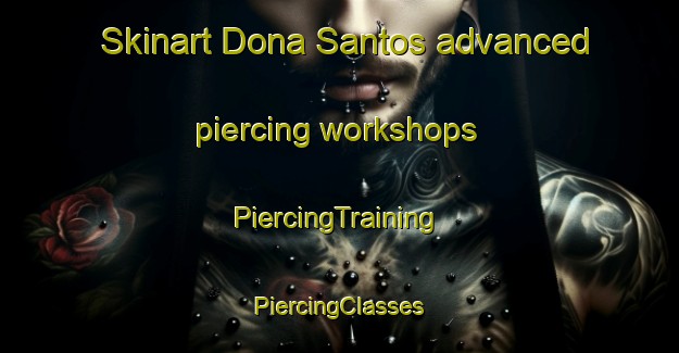 Skinart Dona Santos advanced piercing workshops | #PiercingTraining #PiercingClasses #SkinartTraining-Spain