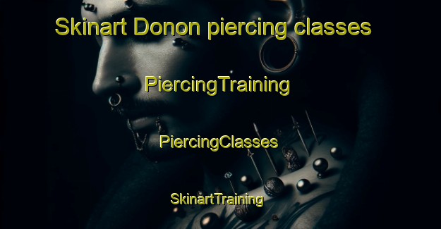 Skinart Donon piercing classes | #PiercingTraining #PiercingClasses #SkinartTraining-Spain