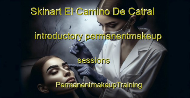 Skinart El Camino De Catral introductory permanentmakeup sessions | #PermanentmakeupTraining #PermanentmakeupClasses #SkinartTraining-Spain