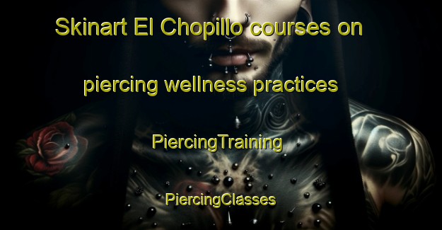 Skinart El Chopillo courses on piercing wellness practices | #PiercingTraining #PiercingClasses #SkinartTraining-Spain