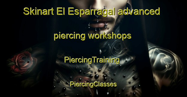 Skinart El Esparragal advanced piercing workshops | #PiercingTraining #PiercingClasses #SkinartTraining-Spain