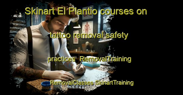 Skinart El Plantio courses on tattoo removal safety practices | #RemovalTraining #RemovalClasses #SkinartTraining-Spain