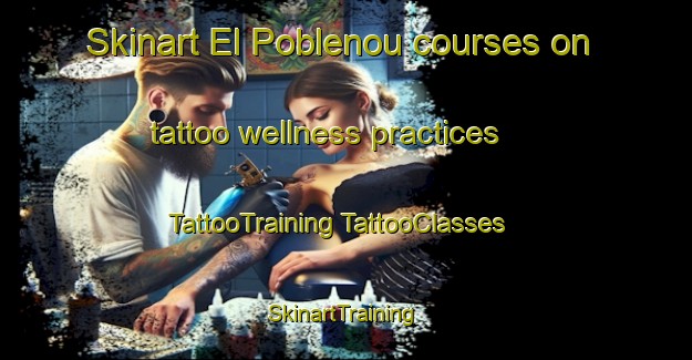 Skinart El Poblenou courses on tattoo wellness practices | #TattooTraining #TattooClasses #SkinartTraining-Spain