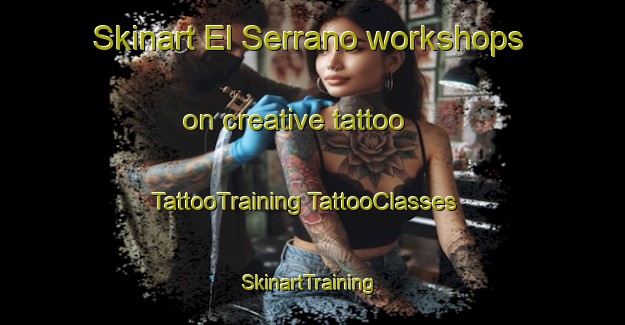 Skinart El Serrano workshops on creative tattoo | #TattooTraining #TattooClasses #SkinartTraining-Spain