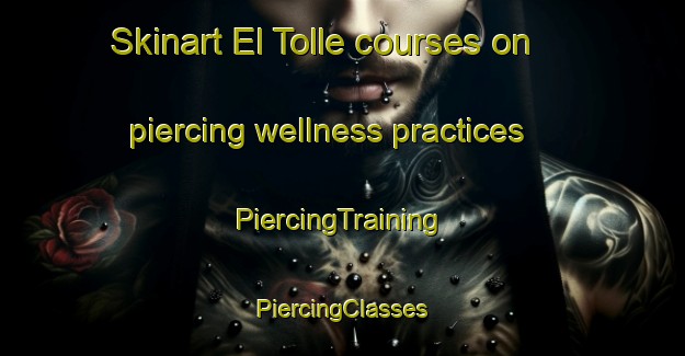 Skinart El Tolle courses on piercing wellness practices | #PiercingTraining #PiercingClasses #SkinartTraining-Spain