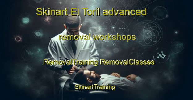 Skinart El Toril advanced removal workshops | #RemovalTraining #RemovalClasses #SkinartTraining-Spain