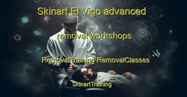 Skinart El Vigo advanced removal workshops | #RemovalTraining #RemovalClasses #SkinartTraining-Spain