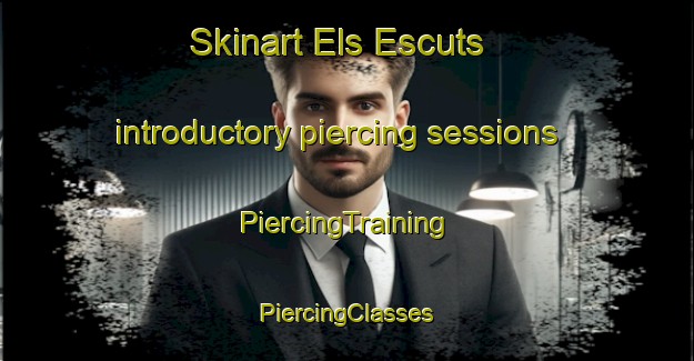 Skinart Els Escuts introductory piercing sessions | #PiercingTraining #PiercingClasses #SkinartTraining-Spain