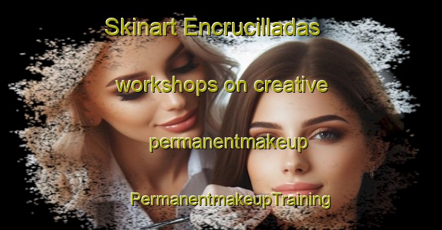 Skinart Encrucilladas workshops on creative permanentmakeup | #PermanentmakeupTraining #PermanentmakeupClasses #SkinartTraining-Spain