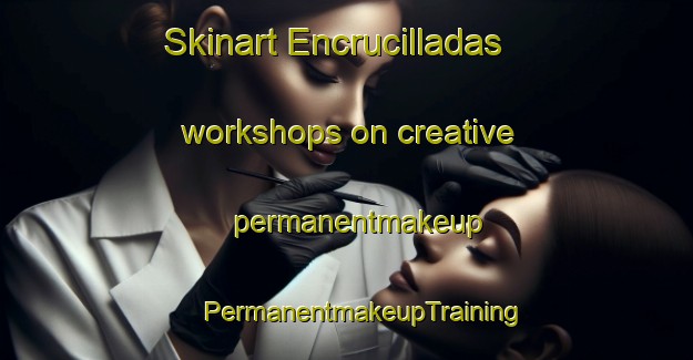 Skinart Encrucilladas workshops on creative permanentmakeup | #PermanentmakeupTraining #PermanentmakeupClasses #SkinartTraining-Spain