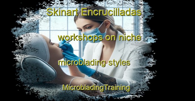 Skinart Encrucilladas workshops on niche microblading styles | #MicrobladingTraining #MicrobladingClasses #SkinartTraining-Spain