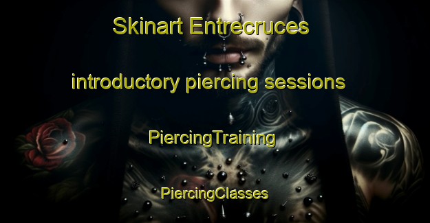 Skinart Entrecruces introductory piercing sessions | #PiercingTraining #PiercingClasses #SkinartTraining-Spain