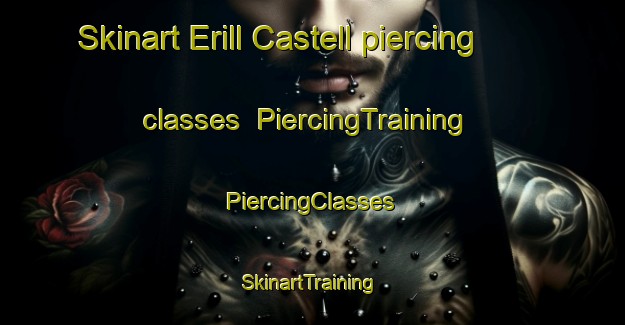 Skinart Erill Castell piercing classes | #PiercingTraining #PiercingClasses #SkinartTraining-Spain