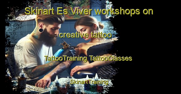 Skinart Es Viver workshops on creative tattoo | #TattooTraining #TattooClasses #SkinartTraining-Spain